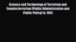 EBOOKONLINEScience and Technology of Terrorism and Counterterrorism (Public Administration