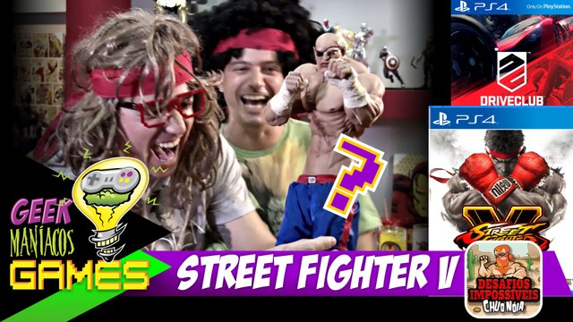 Geek Maníacos GAMES - Street , DriveClub e Desafios do Chuq Nóia