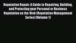 READbookReputation Repair: A Guide to Repairing Building and Protecting your Personal or Business