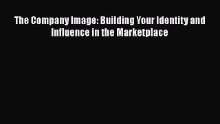 EBOOKONLINEThe Company Image: Building Your Identity and Influence in the MarketplaceFREEBOOOKONLINE