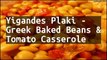 Recipe Yigandes Plaki - Greek Baked Beans & Tomato Casserole