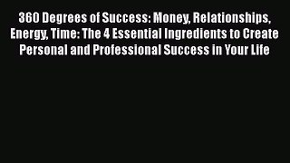 EBOOKONLINE360 Degrees of Success: Money Relationships Energy Time: The 4 Essential Ingredients