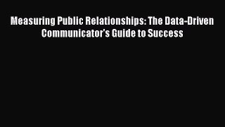 EBOOKONLINEMeasuring Public Relationships: The Data-Driven Communicator's Guide to SuccessBOOKONLINE