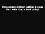 Read The Encyclopedia of Obesity and Eating Disorders (Facts on File Library of Health & Living)
