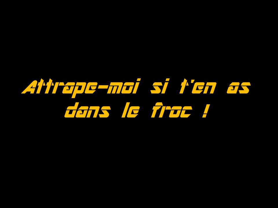 "Attrape-moi si t'en a dans le Froc!" - par MNM - TROUC d'OR 2016