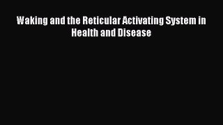 Download Waking and the Reticular Activating System in Health and Disease PDF Online