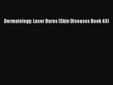 Read Dermatology: Laser Burns (Skin Diseases Book 43) PDF Online