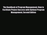 Read The Handbook of Program Management: How to Facilitate Project Success with Optimal Program