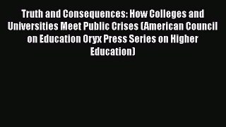 EBOOKONLINETruth and Consequences: How Colleges and Universities Meet Public Crises (American