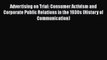 EBOOKONLINEAdvertising on Trial: Consumer Activism and Corporate Public Relations in the 1930s
