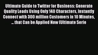 READbookUltimate Guide to Twitter for Business: Generate Quality Leads Using Only 140 Characters
