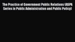 EBOOKONLINEThe Practice of Government Public Relations (ASPA Series in Public Administration