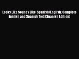 FREEDOWNLOADLooks Like Sounds Like  Spanish/English: Complete English and Spanish Text (Spanish