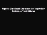 Download Algerian Diary: Frank Kearns and the Impossible Assignment for CBS News Ebook Online