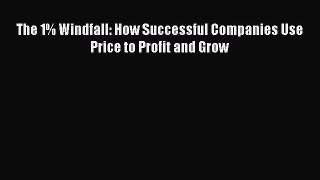EBOOKONLINEThe 1% Windfall: How Successful Companies Use Price to Profit and GrowFREEBOOOKONLINE