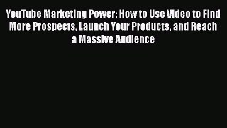 EBOOKONLINEYouTube Marketing Power: How to Use Video to Find More Prospects Launch Your Products