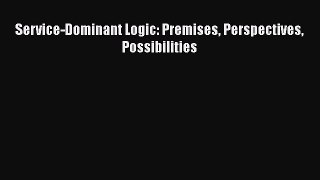 EBOOKONLINEService-Dominant Logic: Premises Perspectives PossibilitiesBOOKONLINE