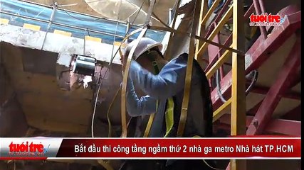 Bắt đầu thi công tầng ngầm thứ 2 nhà ga metro Nhà hát TP