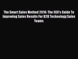 READbookThe Smart Sales Method 2016: The CEO's Guide To Improving Sales Results For B2B TechnologyFREEBOOOKONLINE