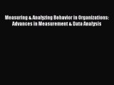 Read Measuring & Analyzing Behavior in Organizations: Advances in Measurement & Data Analysis
