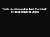 [PDF] The Closing of the American Heart: What's Really Wrong With America's Schools [Download]