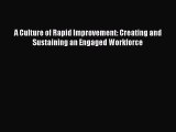 Read A Culture of Rapid Improvement: Creating and Sustaining an Engaged Workforce Ebook Free