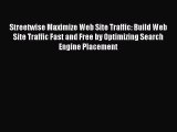 READbookStreetwise Maximize Web Site Traffic: Build Web Site Traffic Fast and Free by Optimizing