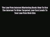 READbookThe Law Firm Internet Marketing Book: How To Use The Internet To Drive Targeted Low