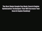 READbookThe Best Damn Google Seo Book: Search Engine Optimization Techniques That Will Increase