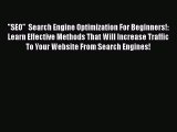 READbookSEO  Search Engine Optimization For Beginners!: Learn Effective Methods That Will IncreaseBOOKONLINE