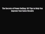 READbookThe Secrets of Power Selling: 101 Tips to Help You Improve Your Sales ResultsFREEBOOOKONLINE