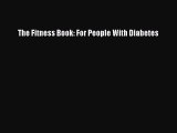 READ book The Fitness Book: For People With Diabetes# Full Free