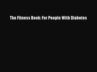 READ book The Fitness Book: For People With Diabetes# Full Free