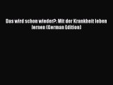 Download Book Das wird schon wieder?: Mit der Krankheit leben lernen (German Edition) ebook