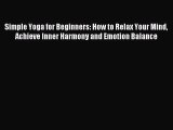 Free Full [PDF] Downlaod Simple Yoga for Beginners: How to Relax Your Mind Achieve Inner Harmony