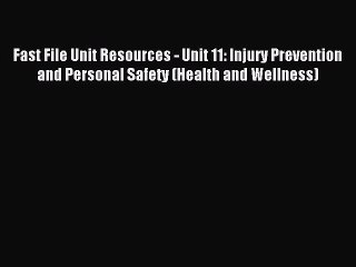 READ book Fast File Unit Resources - Unit 11: Injury Prevention and Personal Safety (Health