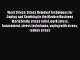 DOWNLOAD FREE E-books Work Stress: Stress Removal Techniques for Coping and Surviving in the