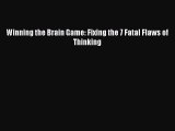 Free[PDF]DownlaodWinning the Brain Game: Fixing the 7 Fatal Flaws of ThinkingDOWNLOADONLINE