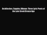 Read Archilochos Sappho Alkman: Three Lyric Poets of the Late Greek Bronze Age Ebook Free