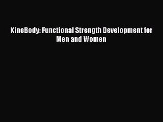 DOWNLOAD FREE E-books KineBody: Functional Strength Development for Men and Women# Full Ebook