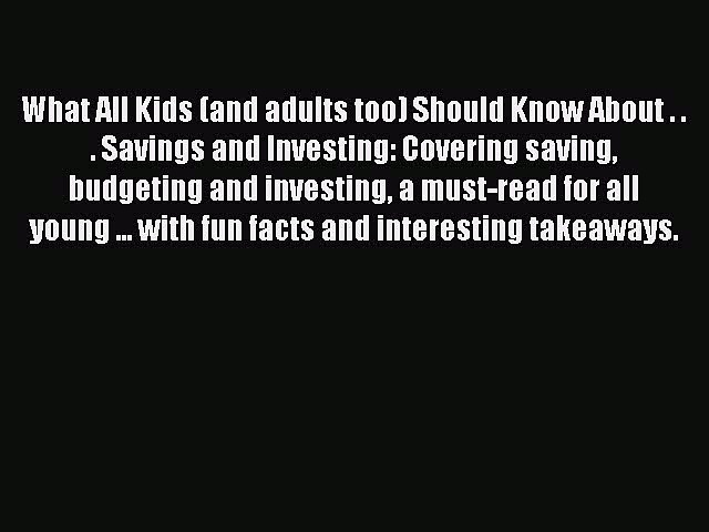 READbookWhat All Kids (and adults too) Should Know About . . . Savings and Investing: Covering