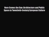 [PDF] Here Comes the Sun: Architecture and Public Space in Twentieth-Century European Culture