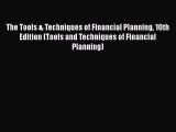 Free[PDF]DownlaodThe Tools & Techniques of Financial Planning 10th Edition (Tools and Techniques