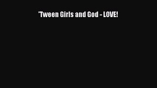 PDF 'Tween Girls and God - LOVE! Free Books