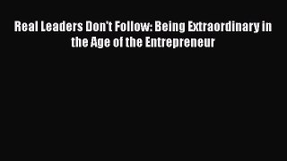 EBOOKONLINEReal Leaders Don't Follow: Being Extraordinary in the Age of the EntrepreneurFREEBOOOKONLINE