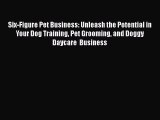 READbookSix-Figure Pet Business: Unleash the Potential in Your Dog Training Pet Grooming and
