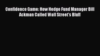 READbookConfidence Game: How Hedge Fund Manager Bill Ackman Called Wall Street's BluffREADONLINE