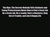 EBOOKONLINEThe Bigs: The Secrets Nobody Tells Students and Young Professionals About How to