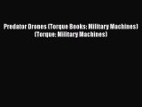 Download Books Predator Drones (Torque Books: Military Machines) (Torque: Military Machines)