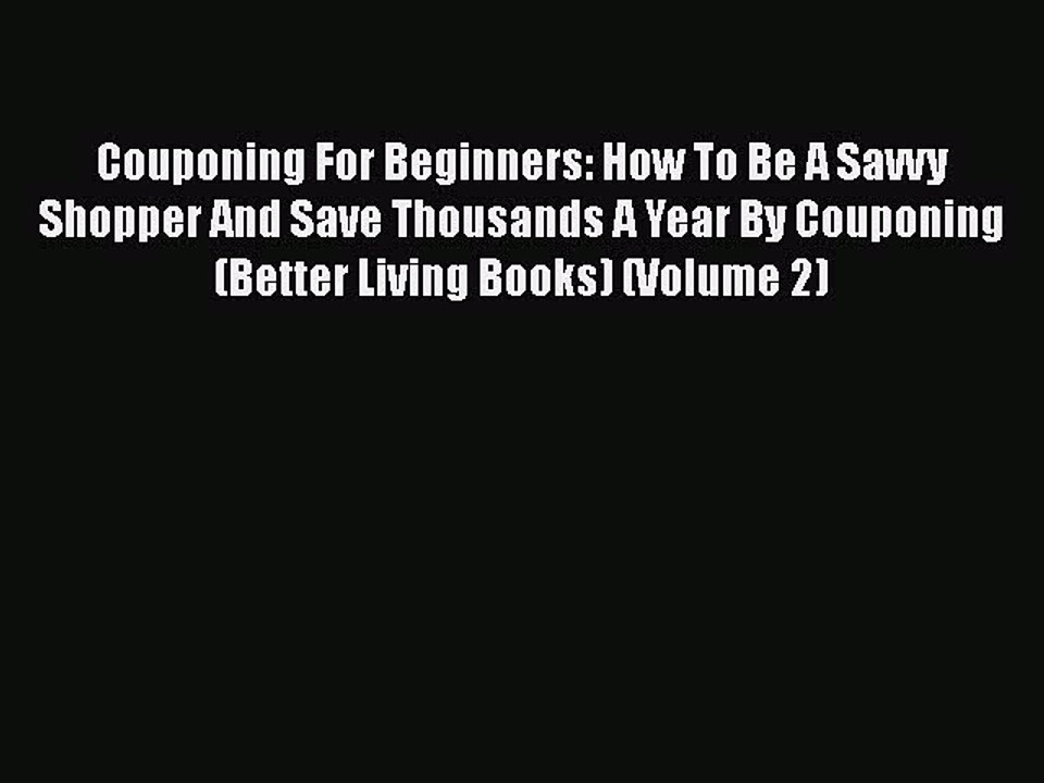 FREEDOWNLOADCouponing For Beginners: How To Be A Savvy Shopper And Save Thousands A Year By